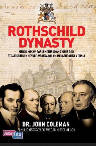 Cover Buku Rothschild Dynasty : Mengungkap Garis Keturunan Zionis dan Strategi Nenek Moyang Mereka Dalam Mengendalikan Dunia 