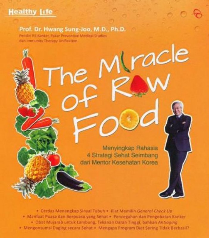 Cover Buku The Miracle Of Raw Food: Menyingkap Rahasia 4 Strategi Sehat Seimbang Dari Mentor Kesehatan Korea 