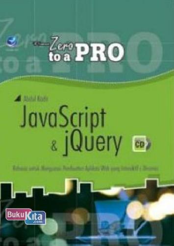 Cover Buku From Zero To A Pro: Java Script Dan jQuery, Rahasia Untuk Menguasai Pembuatan Aplikasi Web Yang Interaktif Dan Dinamis
