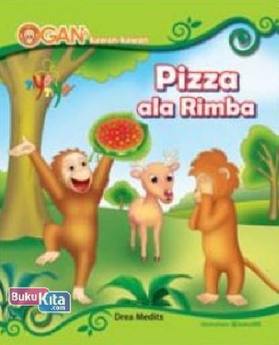 Cover Buku Ogan Dan Kawan-Kawan: Pizza Ala Rimba