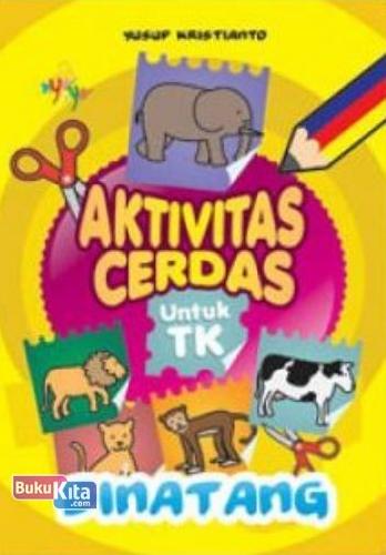 Cover Buku Aktivitas Cerdas Untuk TK: Binatang