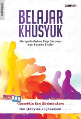 Cover Buku Belajar Khusyuk : Mengerti Makna Tiap Gerakan dan Bacaan Shalat