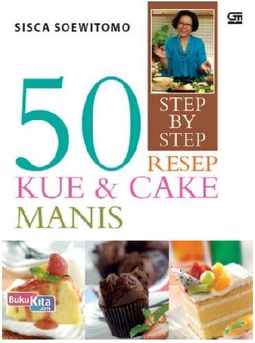 Cover Buku Step by Step: 50 Resep Kue & Cake Manis