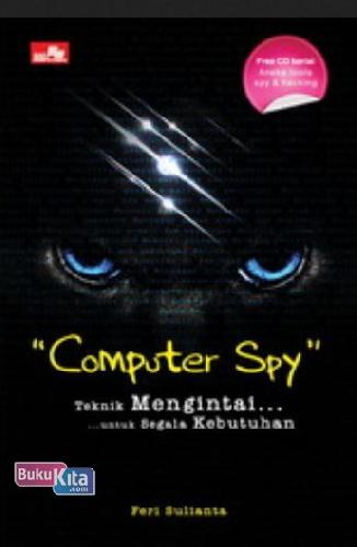 Cover Buku Computer Spy: Teknik Mengintai untuk Segala Kebutuhan