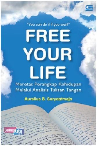 Cover Buku Free Your Life : Meretas Perangkap Kehidupan Melalui Analisis Tulisan Tangan