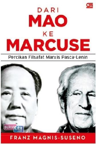 Cover Buku Dari Mao ke Marcuse : Percikan Filsafat Marxis Pasca-Lenin