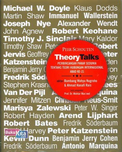 Cover Theory Talks : Perbincangan Pakar Sedunia Tentang Teory Hubungan International Abad Ke-21