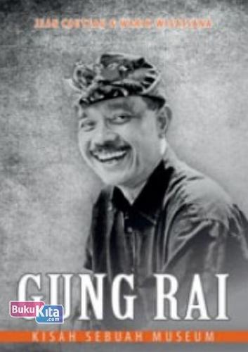 Cover Buku GUNG RAI: Kisah Sebuah Museum