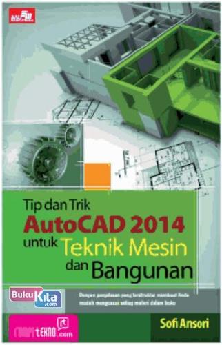 Cover Buku Tip dan Trik AutoCAD 2014 untuk Teknik Mesin dan Bangunan