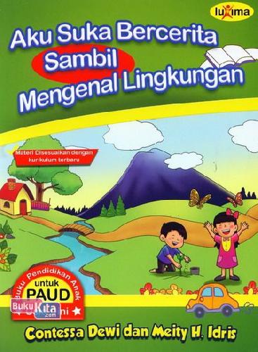 Cover Buku Aku Suka Bercerita Sambil Mengenal Lingkungan (Promo Luxima)