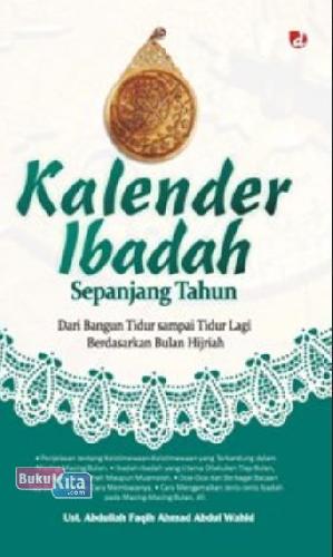 Cover Buku Kalender Ibadah Sepanjang Tahun Dari Bangun Tidur sampai Tidur Lagi Berdasarkan Bulan Hijriah