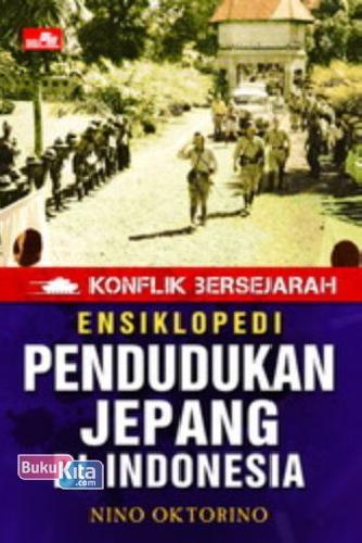 Cover Buku Konflik Bersejarah - Ensiklopedi Pendudukan Jepang di Indonesia