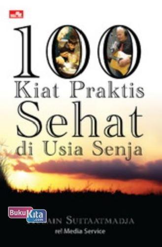 Cover Buku 100 Kiat Praktis Sehat Di Usia Senja