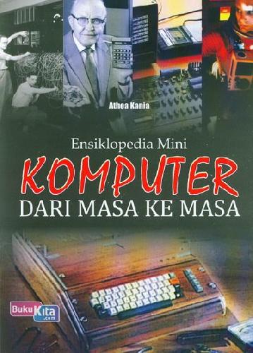 Cover Buku Ensiklopedia Mini : Komputer Dari Masa Ke Masa