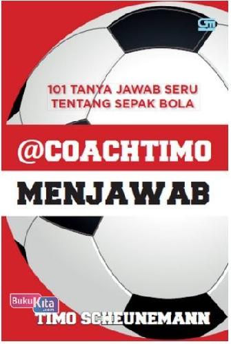 Cover Buku @Coachtimo Menjawab 101 Tanya Jawab Seru tentang Sepak Bola