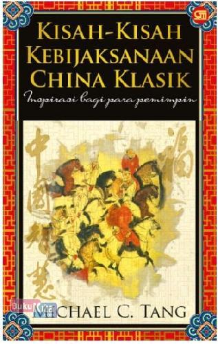 Cover Buku Kisah-Kisah Kebijaksanaan China Klasik - Inspirasi Bagi Para Pemimpin (HC)
