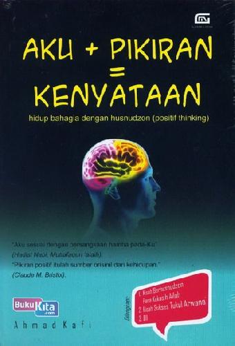 Cover Buku Aku + Pikiran = Kenyataan : Hidup Bahagia dengan Husnudzon (Positif Thinking)