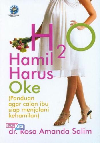 Cover Buku H2O Hamil Harus Oke (Panduan Agar Calon Ibu Siap Menjalani Kehamilan)