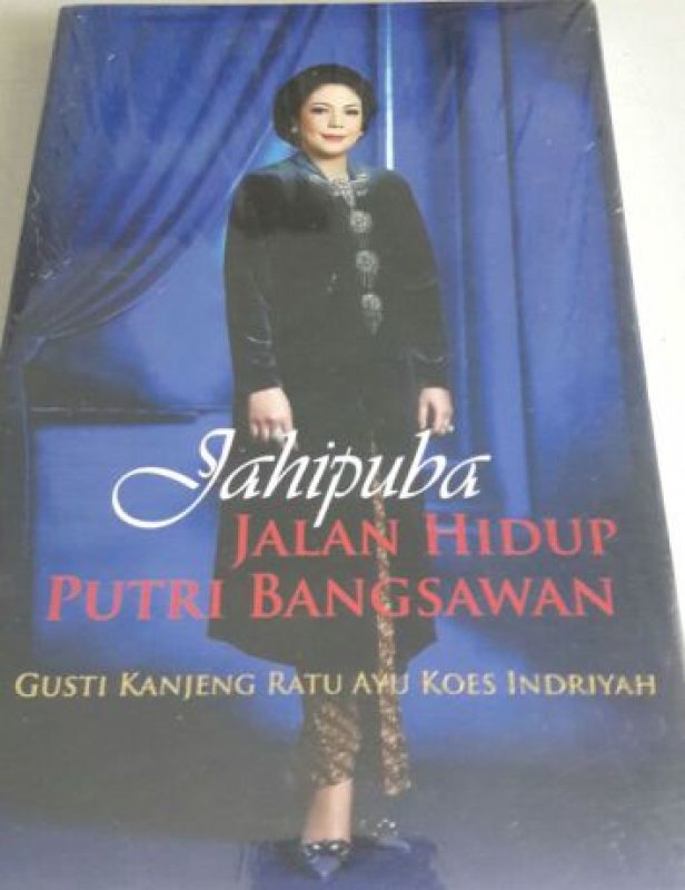 Cover Buku Jahipuba Jalan Hidup Putri Bangsawan Gusti Kanjeng Ratu Ayu Koes Indriyah