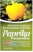 Metode Ramah Lingkungan Beruntung Besar Budi Daya Paprika Green House