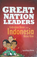 Great Nation Leaders: Gebrakan Besar Untuk Indonesia Masa Kini