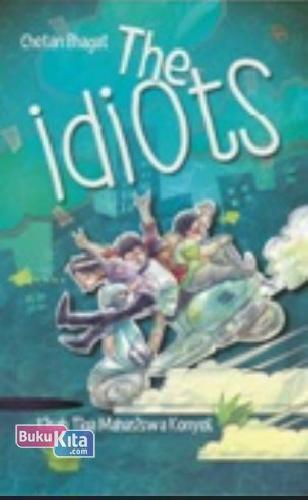 Cover Buku The Idiots : Kisah Tiga Mahasiswa Konyol