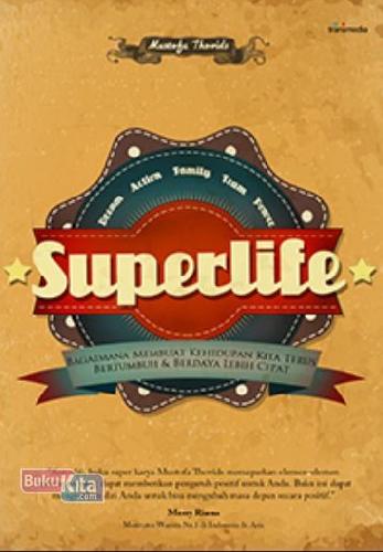 Cover Buku SuperLife: Bagaimana Membuat Kehidupan Kita Terus Bertumbuh & Berdaya Lebih Cepat (Promo Best Book)