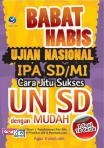 Cover Buku Babat Habis Ujian Nasional IPA SD/Mi : cara Jitu Sukses UN SD Dengan Mudah