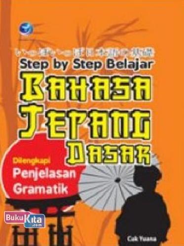 Cover Buku Step By Step Belajar: Bahasa Jepang Dasar Dilengkapi Penjelasan Gramatik