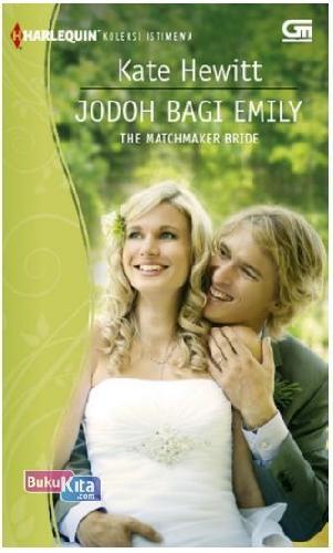Cover Buku Harlequin Koleksi Istimewa: Jodoh Bagi Emily - The Matchmaker Bride