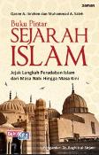 Buku Pintar Sejarah Islam : Jejak Langkah Peradaban Islam dari Masa Nabi Hingga Masa Kini