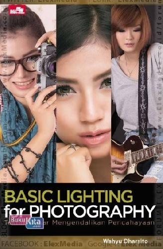 Cover Buku Basic Lighting for Photography : Teknik Dasar Mengendalikan Pencahayaan