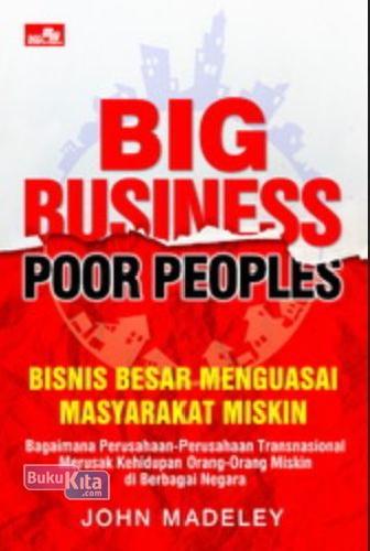 Cover Buku Big Business, Poor People: Bisnis Besar Menguasai Masyarakat Miskin