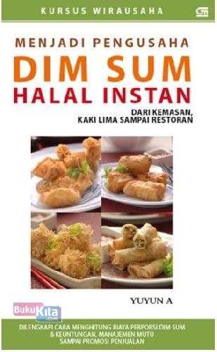 Cover Buku Menjadi Pengusaha Dim Sum Halal Instan Dari Kemasan, Kaki Lima sampai Restoran