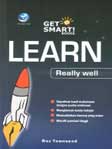 Cover Buku Get Smart Books : Learn Really Well