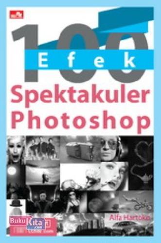 Cover Buku 100 Efek Spektakuler Photoshop