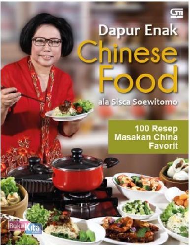 Cover Buku Dapur Enak Chinese Food ala Sisca Soewitomo - 100 Resep Masakan China Favorit