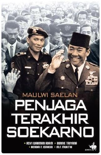 Cover Buku Maulwi Saelan: Penjaga Terakhir Soekarno
