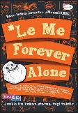 Le Me Forever Alone : Jomblo itu bukan status tapi takdir