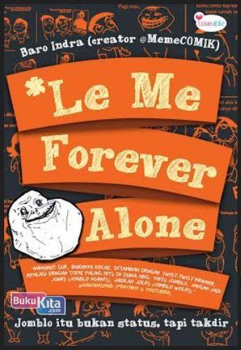 Cover Buku Le Me Forever Alone : Jomblo itu bukan status tapi takdir
