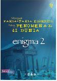 Enigma 2 - Menguak Fakta-Fakta Misterius Paling Fenomena di Dunia
