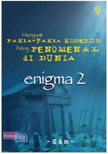 Cover Depan Buku Enigma 2 - Menguak Fakta-Fakta Misterius Paling Fenomena di Dunia
