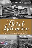 Hotel Indonesia: Gagasan Bung Karno, Cagar Budaya Bangsa, Dibangun dengan Dana Perampasan Perang Jepang
