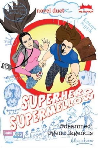 Cover Buku MetroPop: Petualangan Wartawan Geje Jay & Wilow : Superhero, Supermellow