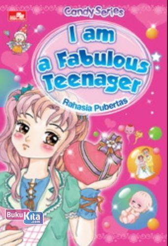 Cover Buku Candy Series: I am Fabulous Teenager - Rahasia Pubertas