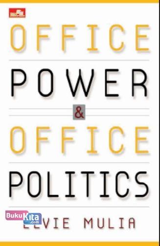 Cover Buku Office Power & Office Politics (Tidak Tabu... dan Perlu Tahu!)