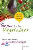 Grow Your Own Vegetables: Panduan Praktis Menanam 14 Sayuran Konsumsi Populer Di Pekarangan