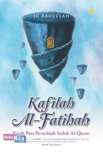 Cover Buku Kafilah Al-Fatihah: Kisah Para Penjelajah Induk Al-Quran