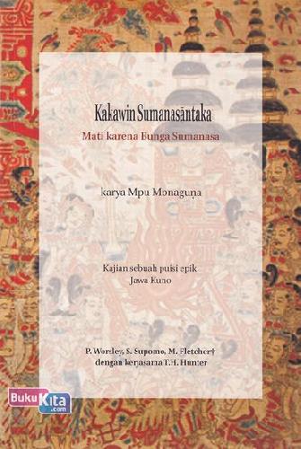 Cover Buku Kakawin Sumanasantaka: Mati karena Bunga Sumanasa, karya Mpu Monaguna