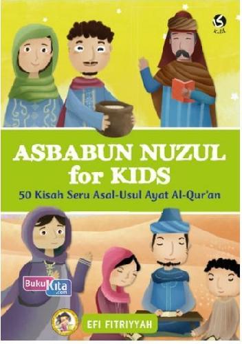 Cover Buku Sbabun Nuzul for Kids: 50 Kisah Seru Asal-Usul Ayat Al-Qur`an